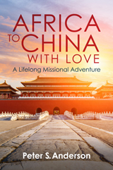 Africa to China with Love - Peter S Anderson
