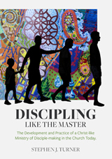 Discipling Like the Master - Stephen J Turner